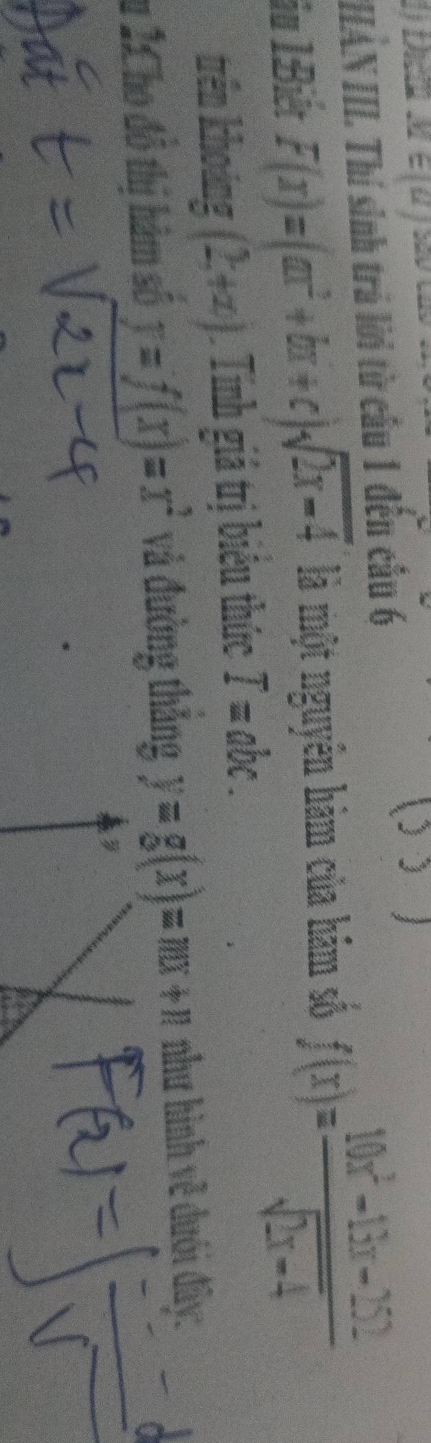 Dicm 2 
IIẢN III. Thí sinh trả lời từ cầu 1 đến cầu 6 
iu 1:Biết F(x)=(ax^2+bx+c)sqrt(2x-4) là một nguyên hàm của hảm số f(x)= (10x^2-13x-252)/sqrt(2x-4) 
trên khoảng (2,+∈fty ) Tính giá trị biểu thức T=abc. 
u 2:Cho đô thị hàm số y=f(x)=x^2 và đường thăng y=g(x)=mx+1 như hình về duới đây: