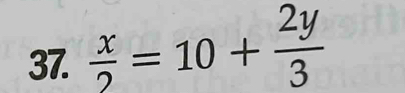  x/2 =10+ 2y/3 