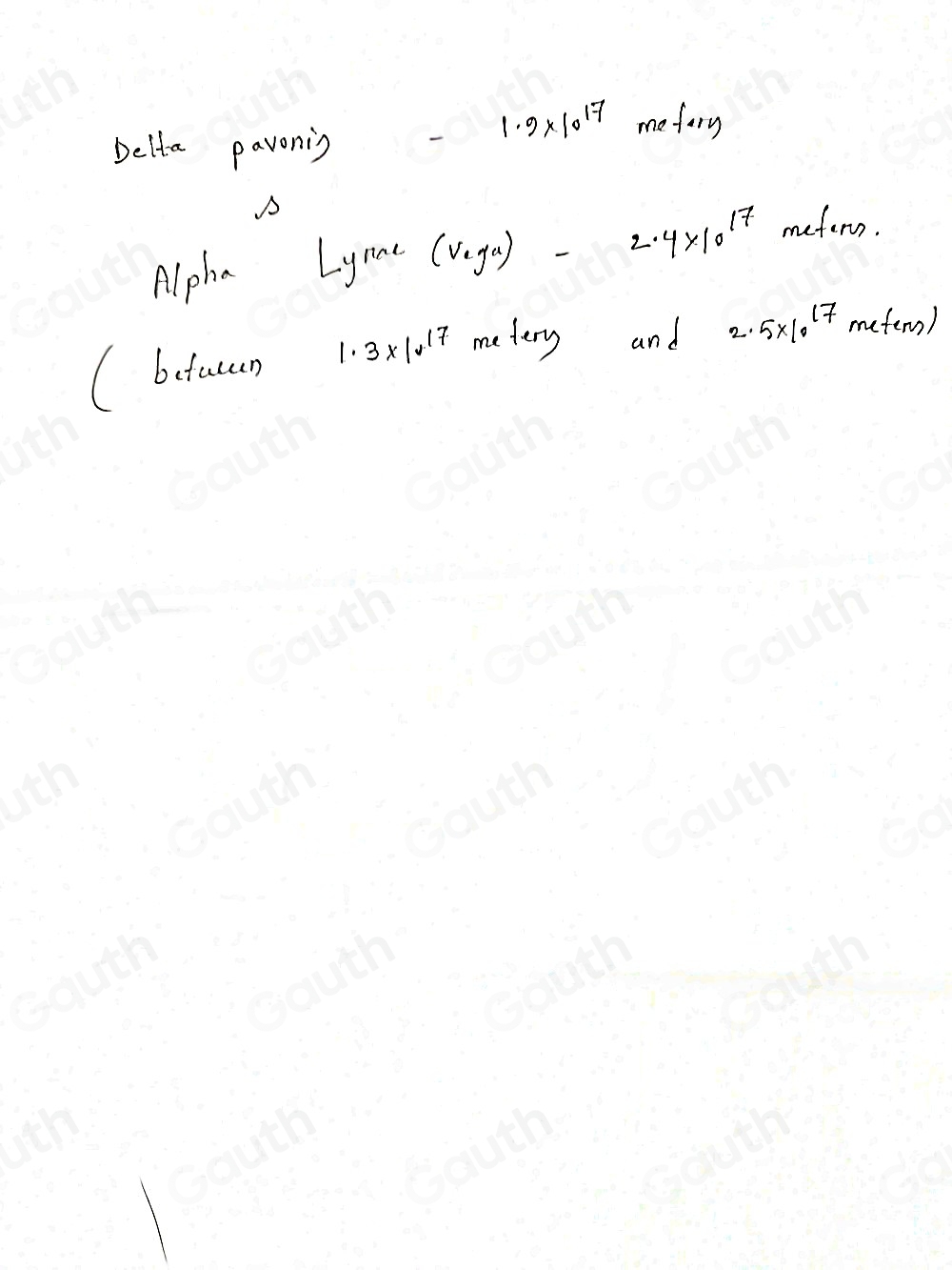 Delta pavonis
1.9* 10^(17) mefory 
Alpha Lynae (v_e,y_u)- - 2.4* 10^(17) meter. 
(betucan 1.3* 10^(17) metery and 2.5* 10^(17) m ef(m)