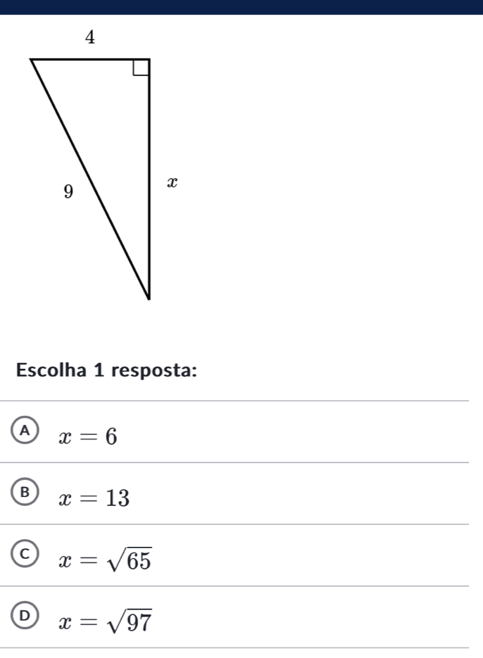 Escolha 1 resposta:
A x=6
B x=13
x=sqrt(65)
D x=sqrt(97)