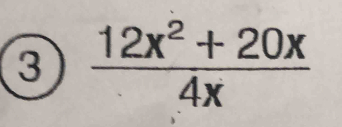 3  (12x^2+20x)/4x 