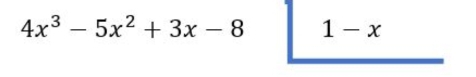 4x^3-5x^2+3x-8 1-x