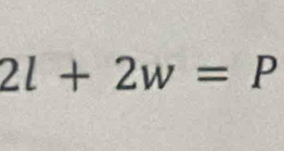 2l+2w=P