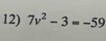 7v^2-3=-59