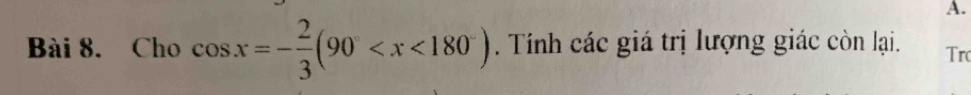 Cho cos x=- 2/3 (90 . Tính các giá trị lượng giác còn lại. Tr