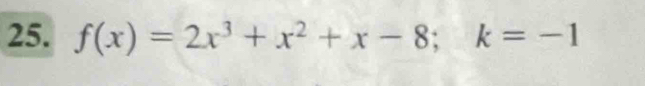 f(x)=2x^3+x^2+x-8; k=-1