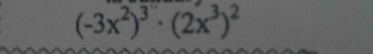 (-3x^2)^3· (2x^3)^2