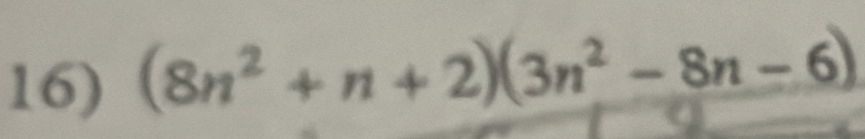 (8n^2+n+2)(3n^2-8n-6)