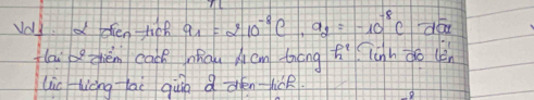 vds ohen tich a_1=210^(-8)C, a_2=-10^(-8)C dóa 
flaichén cack nhāu Acm tóng h^1 Tinh do dèn 
lio-hicng lai gùin a oeénhic