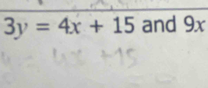 3y=4x+15 and 9x