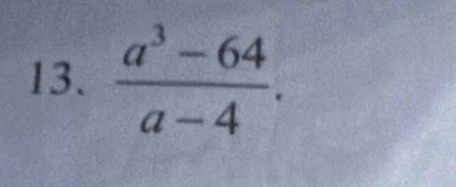  (a^3-64)/a-4 .