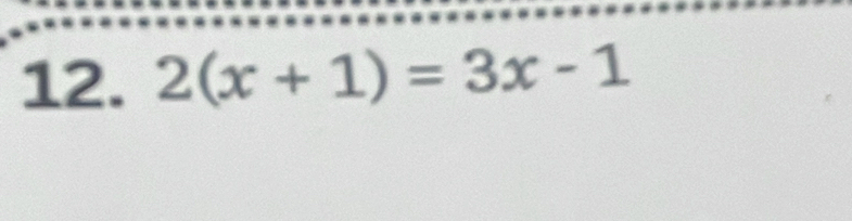 2(x+1)=3x-1