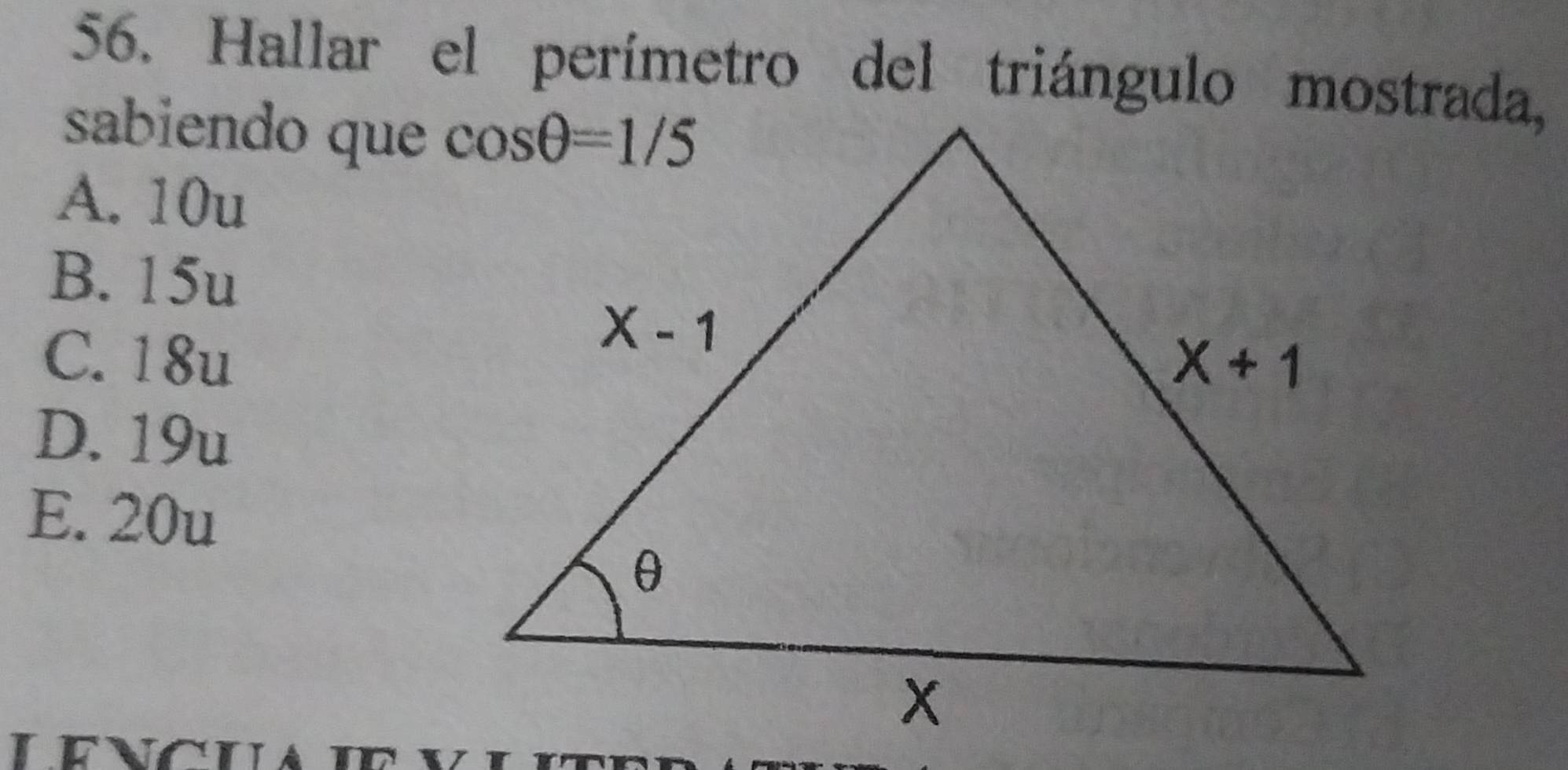 Hallar el perímetro del triángulo mostrada,
sabiendo que
A. 10u
B. 15u
C. 18u
D. 19u
E. 20u
T