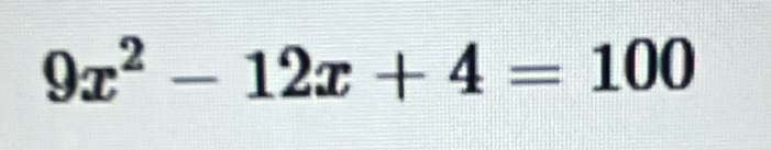 9x^2-12x+4=100