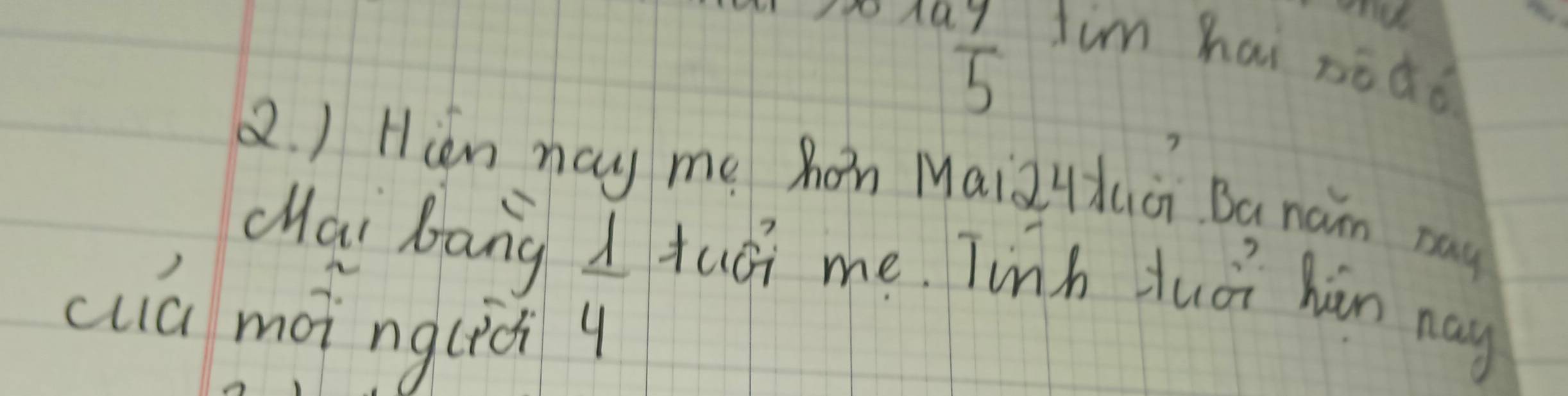  9/5 
Iim hai zòào 
(. ) Hàn may me hón Maizuà Banain rau 
cai bang 1 tuōi me. Tinh tuái hán nay 
ua màinglici y