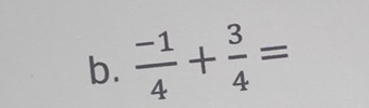  (-1)/4 + 3/4 =