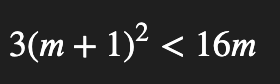 3(m+1)^2<16m</tex>