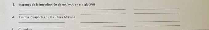 Razones de la introducción de esclavos en el siglo XVII 
_ 
_ 
_ 
_ 
_ 
_ 
4. Escriba los aportes de la cultura Africana 
_ 
_ 
_ 
_ 
_ 
_