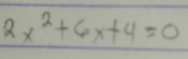 2x^2+6x+4=0