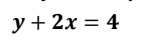 y+2x=4