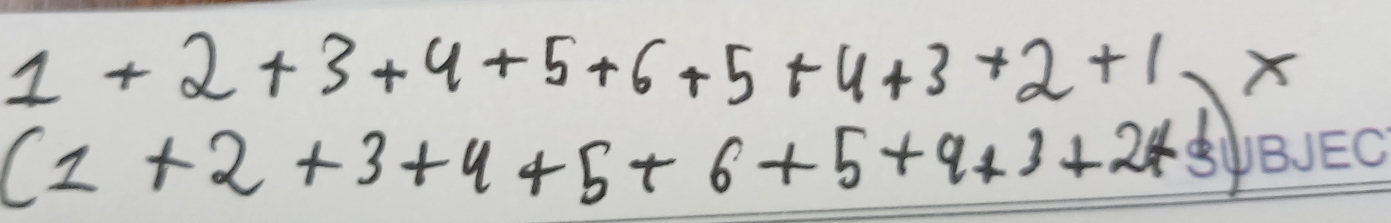 1+2+3+4+5+6+5+4+3+2+1*
(2 +2 +3+445+ 6+5+943+248BEC