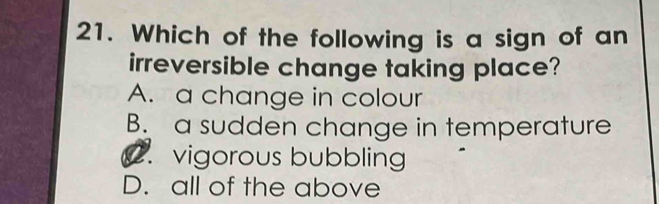 Solved: Which of the following is a sign of an irreversible change ...