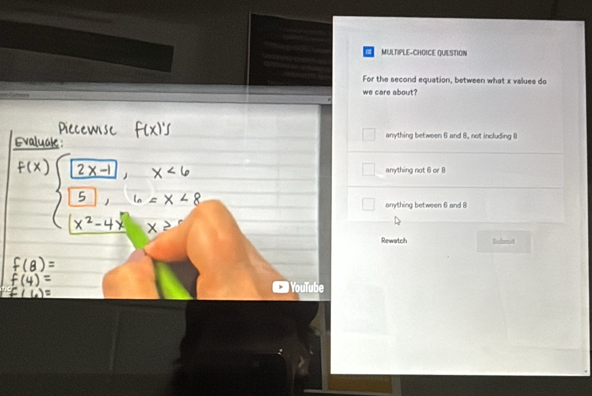 MULTIPLE-CHOICE QUESTION
For the second equation, between what x values do
we care about?
anything between 6 and 8, not including 8
anything not 6 or 8
anything between 6 and 8
Rewatch Behmit
YouTube