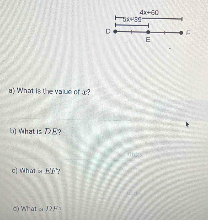 What is the value of x?
b) What is DE?
units
c) What is EF?
units
d) What is DF?