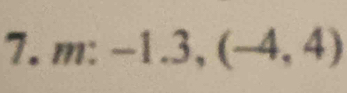 m: ^ -1.3,(-4,4)