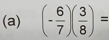 (- 6/7 )( 3/8 )=