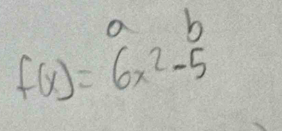 f(x)=beginarrayr ab 6x^2-5endarray