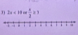 2x<10</tex> or  x/2 ≥ 3