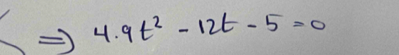 4.9t^2-12t-5=0