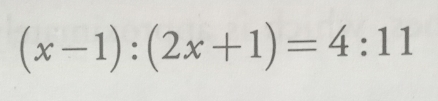 (x-1):(2x+1)=4:11