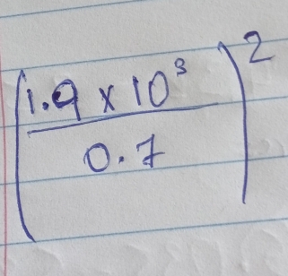 ( (1.9* 10^3)/0.7 )^2