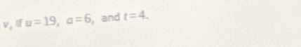 ν, I u=19, a=6 , and t=4.