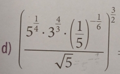 (frac 5^(frac 1)4· 3^(frac 4)3· ( 1/5 )^- 1/6 sqrt(5))^ 3/2 =