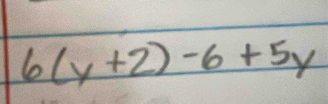 6(y+2)-6+5y