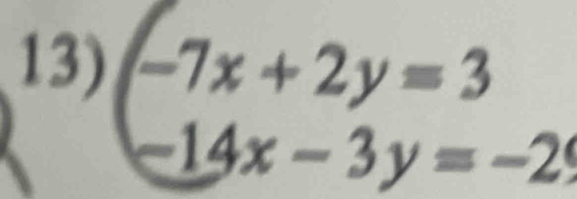 beginarrayl -7x+2y=3 -14x-3y=-2endarray.