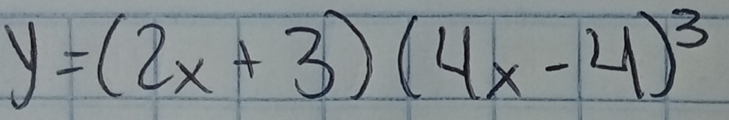 y=(2x+3)(4x-4)^3