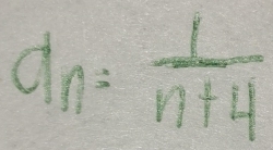 dn= 1/n+4 