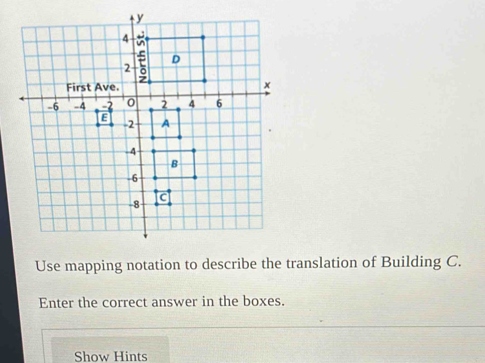 Use mapping notation to describe the translation of Building C. 
Enter the correct answer in the boxes. 
Show Hints