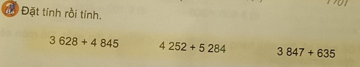 Đặt tính rồi tính.
3628+4845 4252+5284 3847+635
