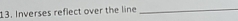 Inverses reflect over the line_