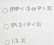  P|P or P>3
 P|-3
 -3,3