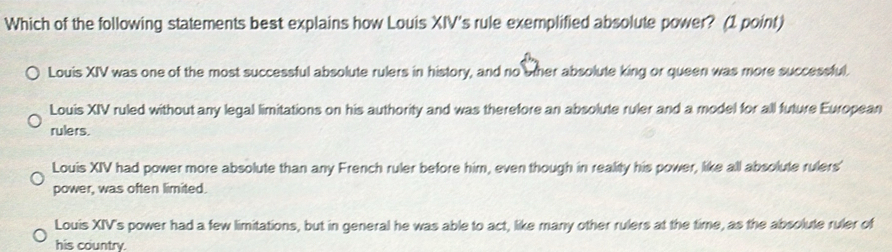 Solved: Which of the following statements best explains how Louis XIV's ...