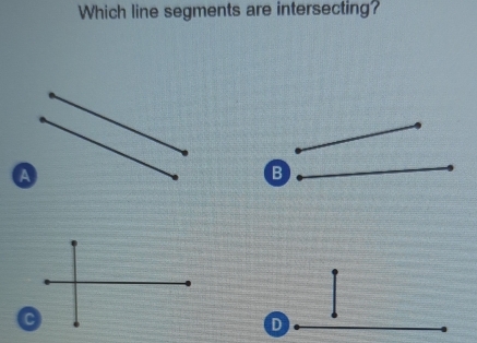 Which line segments are intersecting? 
a 
B 
C