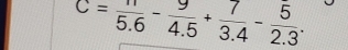 C= n/5.6 - 9/4.5 + 7/3.4 - 5/2.3 .