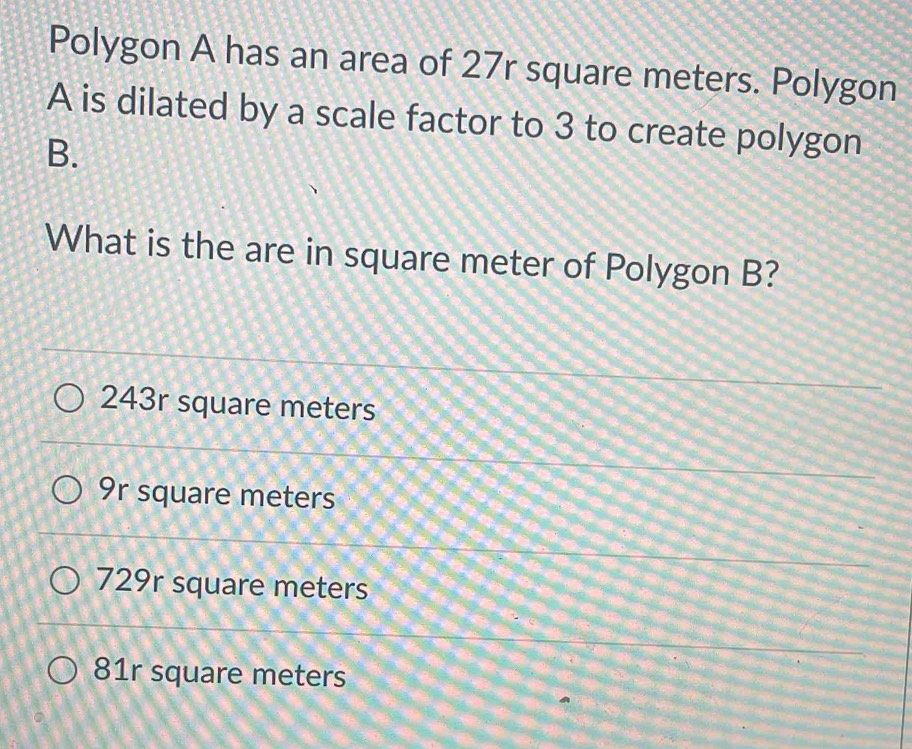 Solved: Polygon A has an area of 27r square meters. Polygon A is ...