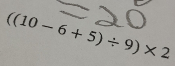 ((10-6+5)/ 9)* 2